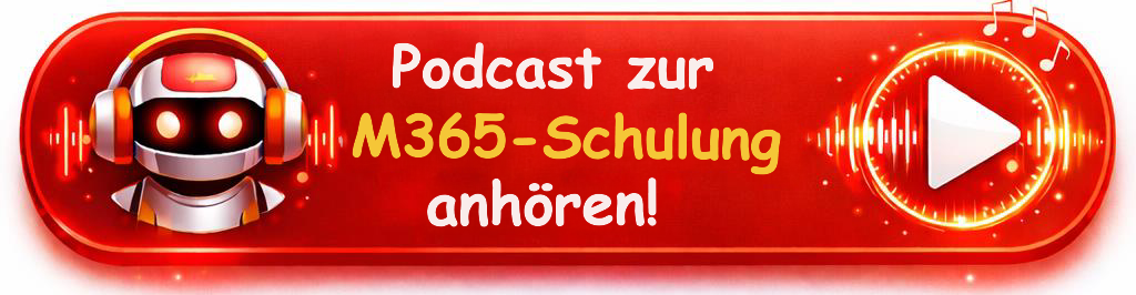 Button-Grafik mit einem Podcast-Hinweis zur M365-Schulung, rotes Design mit Play-Symbol und Lern-Roboter-Icon.