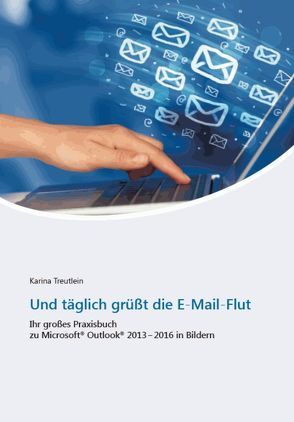 Ebook Outlook Und täglich grüßt die E-Mail-Flut, Handbuch Outlook, Anleitung Outlook, Email handbuch, Treutlein Seminare, Webinare, Tipps Outlook, Tricks Outlook